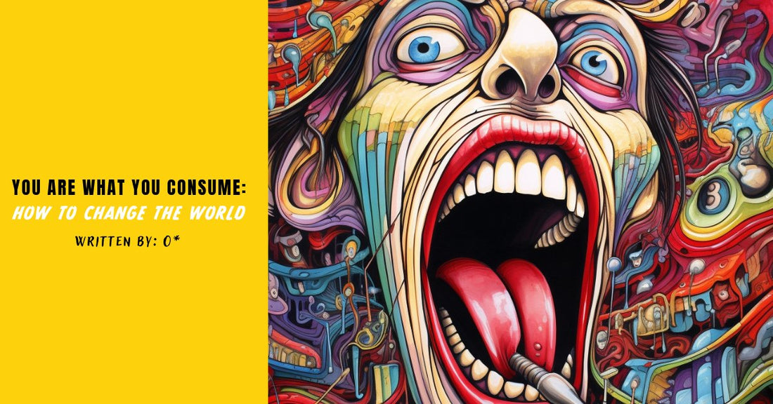 WRITTEN BY: O* (IG: @equalcreation)  PHILOSOPHY / ACTIVISM / CHANGE / GROWTH / HOW TO CHANGE THE WORLD / ART / INNOVATION / CONSUMPTION / BEHAVIOR / HABITS / MEDIA / PAINTINGS / CREATIVE ARTS / SOLITUDE / PERSONAL RESPONSBILITY