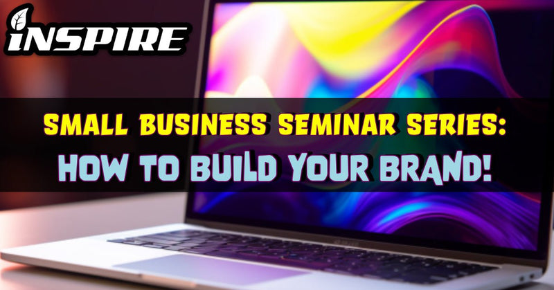 SMALL BIZ SEMINAR SERIES: (Part 1) -  HOW TO BUILD YOUR BRAND!