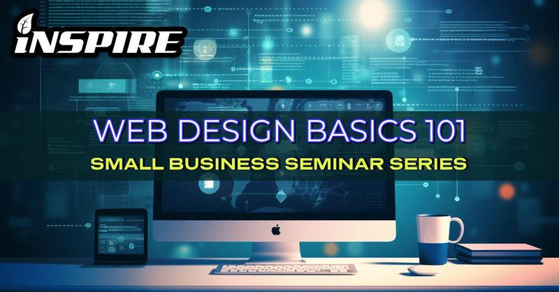 SMALL BUSINESS SEMINAR: (PART 4) WEB DESIGN BASICS 101