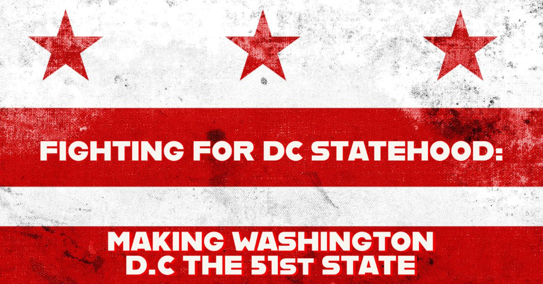 🏛 FIGHTING FOR D.C STATEHOOD: MAKING THE DISTRICT OF COLUMBIA THE 51ST STATE 🏛