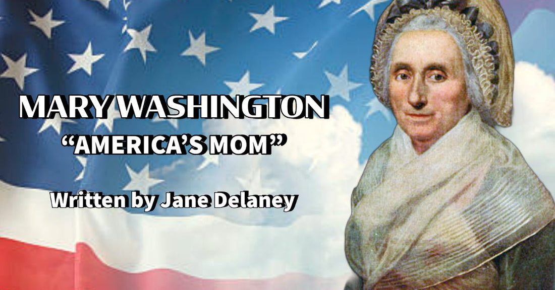 George Washington, Mary Ball Washington, UMW, Fredericksburg, FXBG, Virginia, Local History, Founding Fathers, America, American History, Philosophy, Jane, Delaney, Patriotism