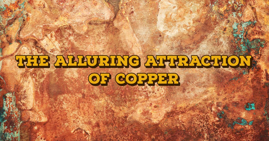 WRITTEN BY: ZACH CHAMP (IG: justcallzach)  WHAT IS COPPER / COPPER / GEOLOGY / INSPIRE / WHERE DOES COPPER COME FROM / HOW IS COPPER USED / GEMSTONES / ART / CREATIVITY / HISTORY / CAN COPPER PURIFY WATER / METALS / RITUALISM / MAKING MONEY 