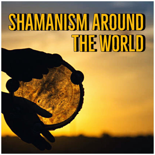 🎇 SHAMANISM AROUND THE WORLD 🎇