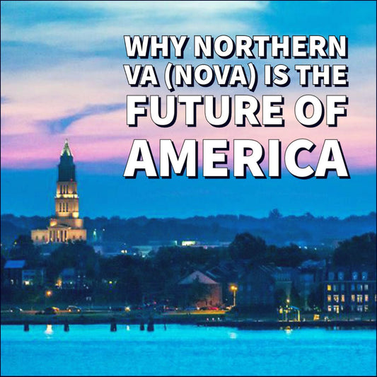 🔰 WHY NORTHERN VA (NOVA) IS THE FUTURE OF AMERICA! 🔰